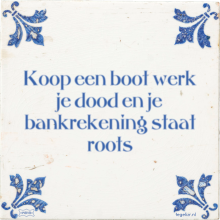Koop een boot werk je dood en je bankrekening staat roots - 2 keer bekeken