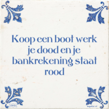 Koop een boot werk je dood en je bankrekening staat rood - 5 keer bekeken