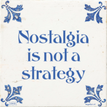 Nostalgia is not a strategy - 13 keer bekeken