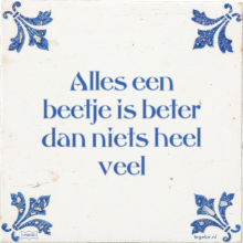 Alles een beetje is beter dan niets heel veel - 20 keer bekeken