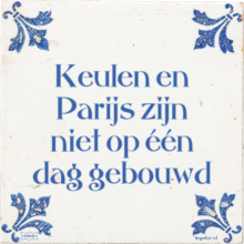 Keulen en Parijs zijn niet op één dag gebouwd - 29 keer bekeken