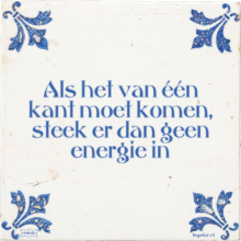 Als het van één kant moet komen, steek er dan geen energie in - 12 keer bekeken
