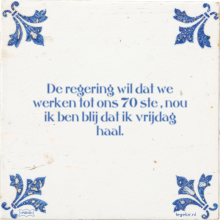 De regering wil dat we werken tot ons 70 ste , nou ik ben blij dat ik vrijdag haal. - 2 keer bekeken