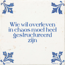 Wie wil overleven in chaos moet heel gestructureerd zijn - 1 keer bekeken