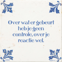 Over wat er gebeurt heb je geen controle, over je reactie wel. - 1 keer bekeken