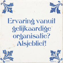 Ervaring vanuit gelijkaardige organisatie? Alsjeblief! - 19 keer bekeken