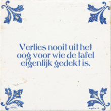 Verlies nooit uit het oog voor wie de tafel eigenlijk gedekt is. - 23 keer bekeken