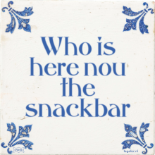 Who is here nou the snackbar - 31 keer bekeken