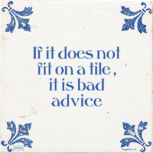 If it does not fit on a tile , it is bad advice - 10 keer bekeken