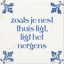 zoals je nest thuis ligt, ligt het nergens - 22 keer bekeken