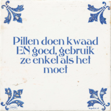 Pillen doen kwaad EN goed, gebruik ze enkel als het moet - 20 keer bekeken