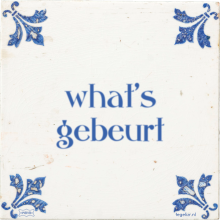 what's gebeurt - 14 keer bekeken