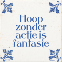 Hoop zonder actie is fantasie - 6 keer bekeken