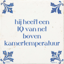 hij heeft een IQ van net boven kamertemperatuur - 10 keer bekeken