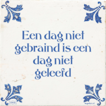 Een dag niet gebraind is een dag niet geleefd - 74 keer bekeken