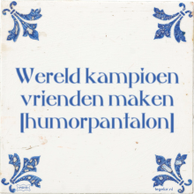 Wereld kampioen vrienden maken humorpantalon - 13 keer bekeken