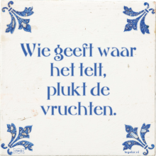 Wie geeft waar het telt, plukt de vruchten. - 33 keer bekeken