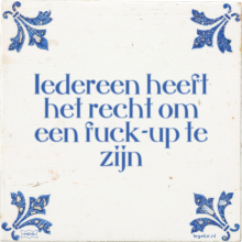 Iedereen heeft het recht om een fuck-up te zijn - 40 keer bekeken