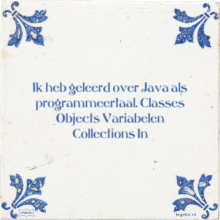 Ik heb geleerd over Java als programmeertaal. Classes Objects Variabelen Collections In - 3 keer bekeken