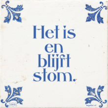 Het is en blijft stom. - 18 keer bekeken