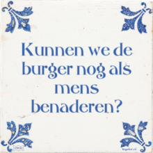 Kunnen we de burger nog als mens benaderen? - 13 keer bekeken