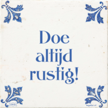 Doe altijd rustig! - 4 keer bekeken