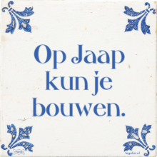 Op Jaap kun je bouwen. - 16 keer bekeken