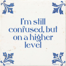 I'm still confused, but on a higher level - 2 keer bekeken