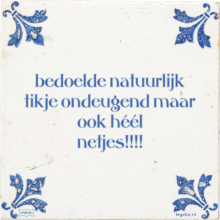 bedoelde natuurlijk tikje ondeugend maar ook héél netjes!!!! - 4 keer bekeken