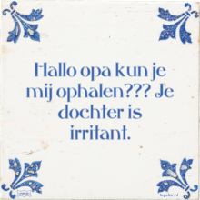 Hallo opa kun je mij ophalen??? Je dochter is irritant. - 6 keer bekeken