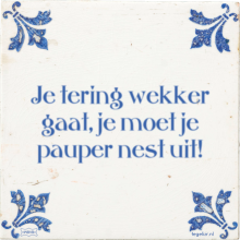 Je tering wekker gaat, je moet je pauper nest uit! - 7 keer bekeken