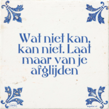 Wat niet kan, kan niet. Laat maar van je afglijden - 38 keer bekeken