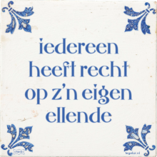 iedereen heeft recht op z'n eigen ellende - 23 keer bekeken