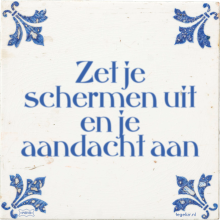 Zet je schermen uit en je aandacht aan - 7 keer bekeken