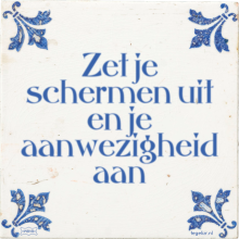 Zet je schermen uit en je aanwezigheid aan - 5 keer bekeken