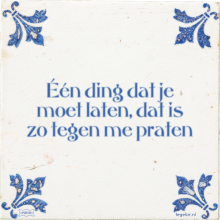 Één ding dat je moet laten, dat is zo tegen me praten - 5 keer bekeken