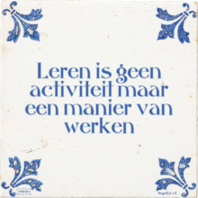 Leren is geen activiteit maar een manier van werken - 5 keer bekeken