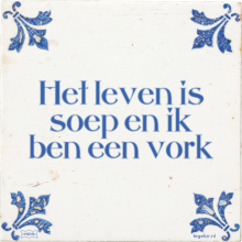 Het leven is soep en ik ben een vork - 1 keer bekeken