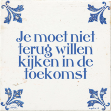 Je moet niet terug willen kijken in de toekomst - 1 keer bekeken