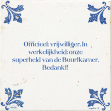 Officieel: vrijwilliger. In werkelijkheid: onze superheld van de Buurtkamer. Bedankt! - 5 keer bekeken