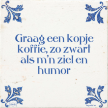 Graag een kopje koffie, zo zwart als m'n ziel en humor - 3 keer bekeken