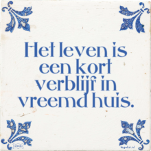 Het leven is een kort verblijf in vreemd huis. - 10 keer bekeken