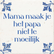 Mama maak je het papa niet te moeilijk - 4 keer bekeken