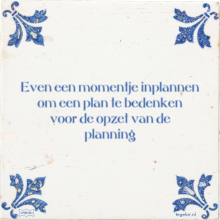 Even een momentje inplannen om een plan te bedenken voor de opzet van de planning - 1 keer bekeken