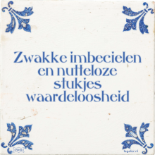 Zwakke imbecielen en nutteloze stukjes waardeloosheid - 4 keer bekeken