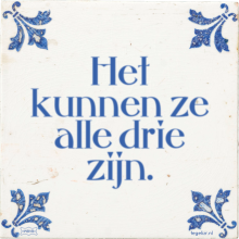 Het kunnen ze alle drie zijn. - 37 keer bekeken