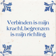 Verbinden is mijn kracht, begrenzen is mijn richting - 11 keer bekeken