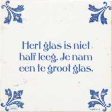 Hert glas is niet half leeg. Je nam een te groot glas. - 13 keer bekeken