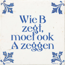 Wie B zegt, moet ook A zeggen - 37 keer bekeken