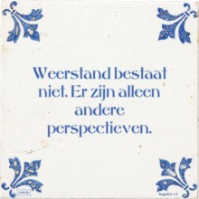 Weerstand bestaat niet. Er zijn alleen andere perspectieven. - 39 keer bekeken